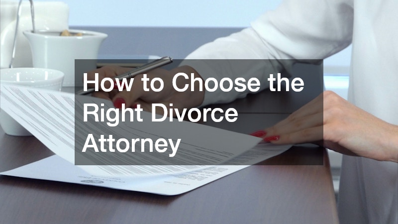 How to Choose the Right Divorce Attorney